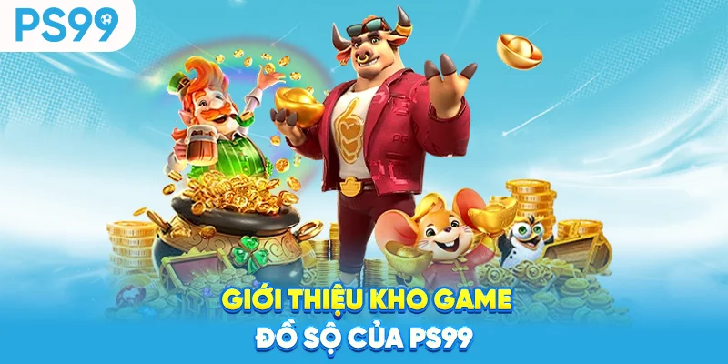Giới thiệu kho game đồ sộ của ps99