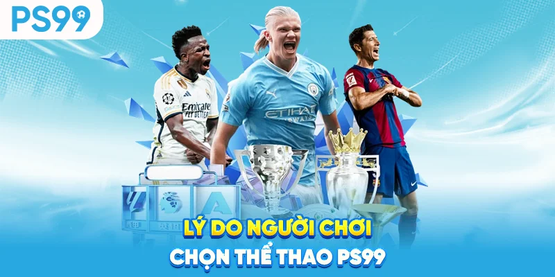 Lý do người chơi chọn thể thao ps99