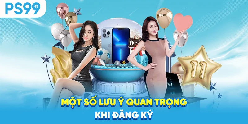 Một số lưu ý quan trọng khi đăng ký