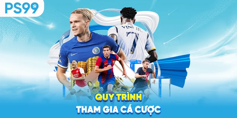 Quy trình tham gia cá cược