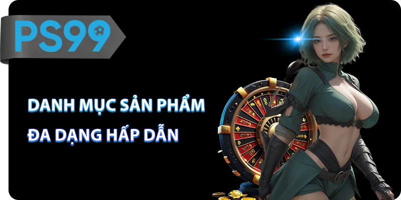 Danh mục sản phẩm da dạng hấp dẫn