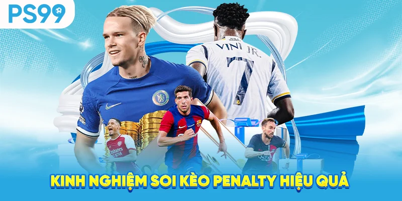 Kinh nghiệm soi kèo penalty hiệu quả