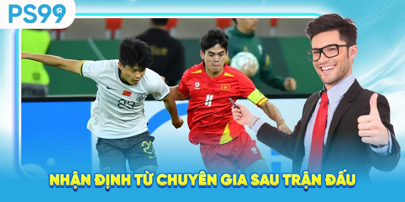 Nhận định từ chuyên gia sau trận đấu