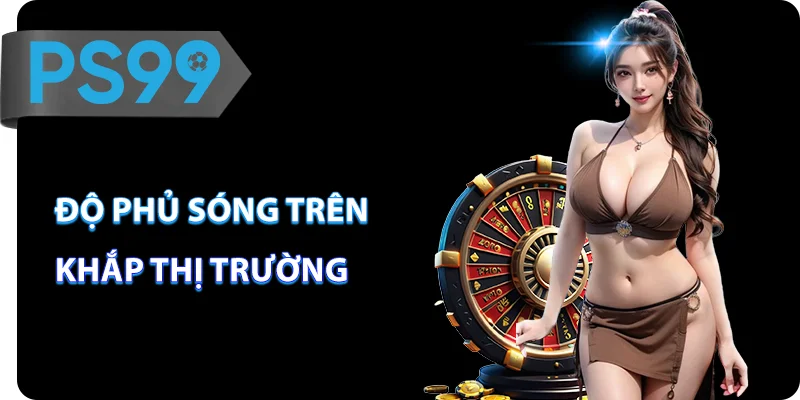 Độ phủ sóng trên khắp thị trường